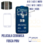 P-0615 PELICULA SAMSUNG A13 | A23 | MOTO E13 | M13 | M23 | M33 | K50S CERAMICA FOSCA PRIVACIDADE