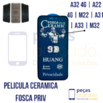 P-0637 PELICULA SAMSUNG A32 4G | A22 4G | M22 | A31 | A33 | M32 CERAMICA FOSCA PRIVACIDADE