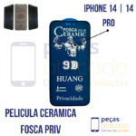 P-0734 PELICULA IPHONE 14 | 14 PRO CERAMICA FOSCA PRIVACIDADE